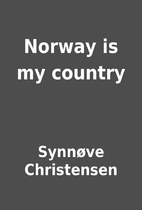 Norway is my country by Synnøve…