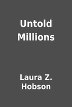 Untold Millions by Laura Z. Hobson