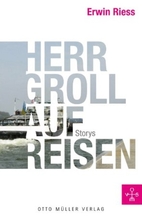 Herr Groll auf Reisen: Storys by Erwin Riess