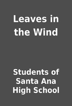 Leaves in the Wind by Students of Santa Ana…