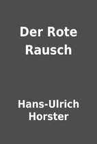 Der Rote Rausch by Hans-Ulrich Horster