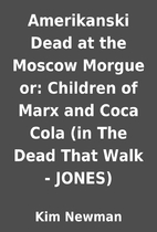 Amerikanski Dead at the Moscow Morgue or:…