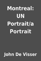 Montreal: UN Portrait/a Portrait by John De…