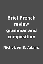 Brief French review grammar and composition…