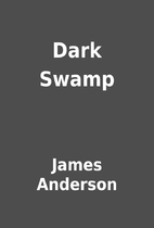 Dark Swamp by James Anderson