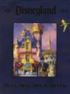 Disneyland Then, Now, and Forever by Bruce…