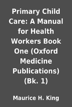 Primary Child Care: A Manual for Health…