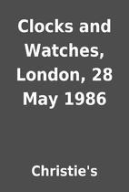 Clocks and Watches, London, 28 May 1986 by…