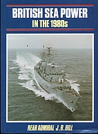 British Sea Power In The 1980's by Rear…