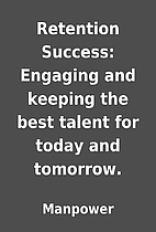 Retention Success: Engaging and keeping the…