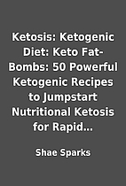 Ketosis: Ketogenic Diet: Keto Fat-Bombs: 50…