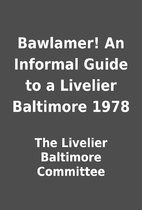 Bawlamer! An Informal Guide to a Livelier…