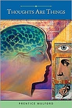 Thoughts Are Things by Prentice Mulford