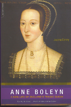 Anne Boleyn: A New Life of England's Tragic…