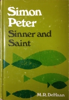 Simon Peter: Sinner and Saint by M. R.…