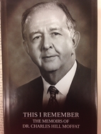 This I remember : the memoirs of Dr. Charles…
