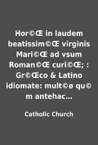 Hor©Œ in laudem beatissim©Œ virginis…