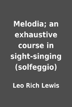 Melodia; an exhaustive course in…