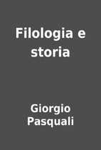 Filologia e storia by Giorgio Pasquali