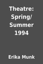 Theatre: Spring/Summer 1994 by Erika Munk