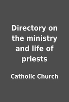 Directory on the ministry and life of…