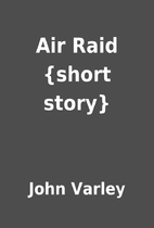 Air Raid {short story} by John Varley