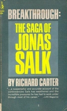 Breakthrough: the Saga of Jonas Salk by…