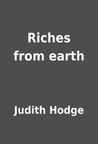 Riches from earth by Judith Hodge