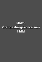 Malm: Grängesbergskoncernen i bild