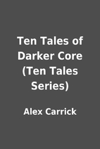 Ten Tales of Darker Core (Ten Tales Series)…