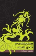 Worshipping Small Gods by Richard Parks
