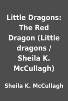 Little Dragons: The Red Dragon (Little…