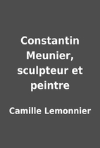 Constantin Meunier, sculpteur et peintre by…