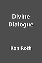 Divine Dialogue by Ron Roth