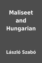 Maliseet and Hungarian by László Szabó