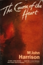 The Course of the Heart by M. John Harrison