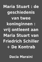 Maria Stuart : de geschiedenis van twee…
