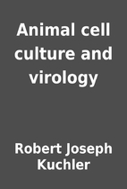 Animal cell culture and virology by Robert…
