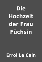Die Hochzeit der Frau Füchsin by Errol…