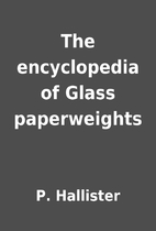 The encyclopedia of Glass paperweights by P.…