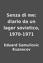 Senza di me: diario da un lager sovietico,…