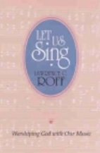 Let us sing: Worshiping God with our music…