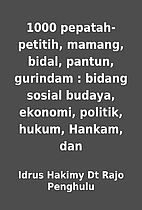 1000 pepatah-petitih, mamang, bidal, pantun,…