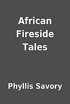 African Fireside Tales by Phyllis Savory
