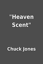 Heaven Scent by Chuck Jones