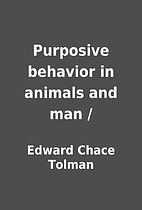 Purposive behavior in animals and man / by…