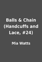 Balls & Chain (Handcuffs and Lace, #24) by…