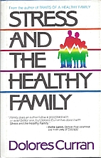 Stress and the Healthy Family by Dolores…