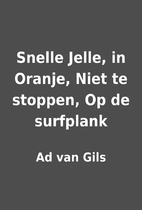 Snelle Jelle, in Oranje, Niet te stoppen, Op…