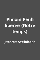 Phnom Penh liberee (Notre temps) by Jerome…